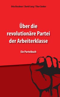 Produktbild: &Uuml;ber die revolution&auml;re Partei der Arbeiterklasse