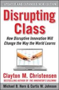 Produktbild: Christensen, C: Disrupting Class: How Disruptive Innovation
