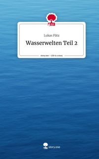 Produktbild: Wasserwelten Teil 2. Life is a Story - story.one