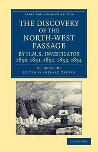 Produktbild: The Discovery of the North-West Passage by HMS Investigator, 1850, 1851, 1852, 1853, 1854
