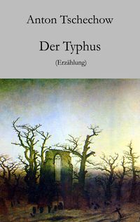 Bild vom Artikel Der Typhus vom Autor Anton Pawlowitsch Tschechow