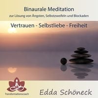 Produktbild: Binaurale Meditation zur L&ouml;sung von &Auml;ngsten, Selbstzweifeln und Blockaden Vertrauen - Selbstliebe - Freiheit