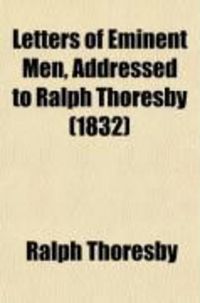 Produktbild: Letters of Eminent Men, Addressed to Ralph Thoresby (1832)