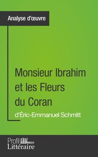 Produktbild: Monsieur Ibrahim et les Fleurs du Coran d'&Eacute;ric-Emmanuel Schmitt (Analyse approfondie)