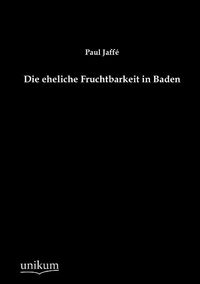 Produktbild: Jaff&eacute;, P: Die eheliche Fruchtbarkeit in Baden