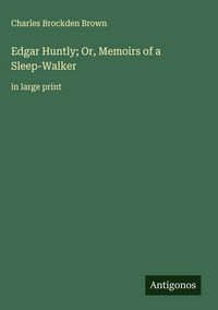 Produktbild: Edgar Huntly; Or, Memoirs of a Sleep-Walker
