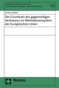 Produktbild: Der Grundsatz des gegenseitigen Vertrauens im Mehrebenensystem der Europ&auml;ischen Union