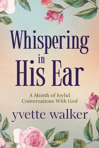 Produktbild: Whispering in His Ear (Whispering in His Ear Devotional Series, #1)