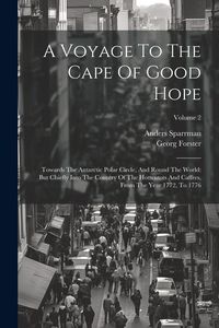 Produktbild: A Voyage To The Cape Of Good Hope: Towards The Antarctic Polar Circle, And Round The World: But Chiefly Into The Country Of The Hottentots And Caffres