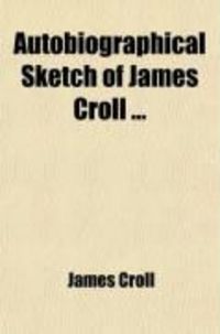 Produktbild: Autobiographical Sketch of James Croll; With Memoir of His Life and Work