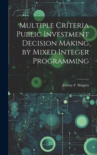 Produktbild: Multiple Criteria Public Investment Decision Making by Mixed Integer Programming
