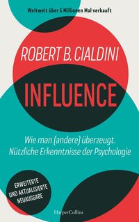 Bild vom Artikel INFLUENCE – Wie man (andere) überzeugt. Nützliche Erkenntnisse der Psychologie vom Autor Robert Cialdini