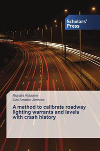 Produktbild: A method to calibrate roadway lighting warrants and levels with crash history