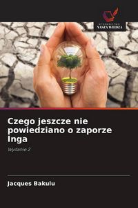 Produktbild: Czego jeszcze nie powiedziano o zaporze Inga
