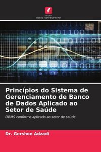 Produktbild: Princ&iacute;pios do Sistema de Gerenciamento de Banco de Dados Aplicado ao Setor de Sa&uacute;de