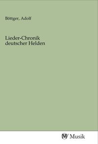 Produktbild: Lieder-Chronik deutscher Helden