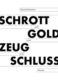 Produktbild: Schrott und Gold und Zeug und Schluss