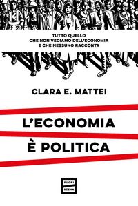 Produktbild: L' economia è politica. Tutto quello che non vediamo dell'economia e nessuno racconta