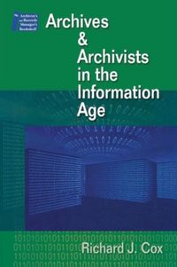 Produktbild: Cox, R: Archives and Archivists in the Information Age