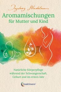 Bild vom Artikel Aromamischungen für Mutter und Kind vom Autor Ingeborg Stadelmann