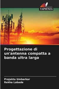 Produktbild: Progettazione di un'antenna compatta a banda ultra larga