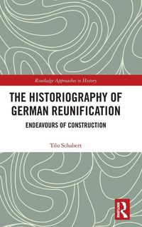 Produktbild: The Historiography of German Reunification