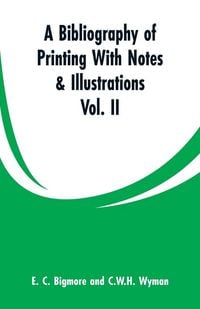 Produktbild: A Bibliography of Printing With Notes & Illustrations