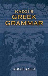 Produktbild: Kaegi, A: Kaegi's Greek Grammar