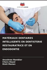Produktbild: MAT&Eacute;RIAUX DENTAIRES INTELLIGENTS EN DENTISTERIE R&Eacute;STAURATRICE ET EN ENDODONTIE