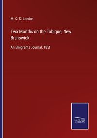 Produktbild: Two Months on the Tobique, New Brunswick