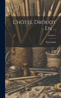 Produktbild: L'h&ocirc;tel Drouot En ...; Volume 1