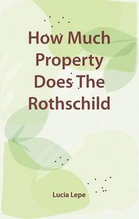 Produktbild: How Much Property Does The Rothschild Family Have