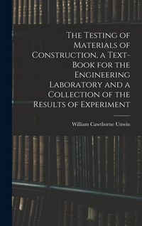 Produktbild: The Testing of Materials of Construction, a Text-book for the Engineering Laboratory and a Collection of the Results of Experiment