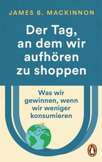 Produktbild: Der Tag, an dem wir aufh&ouml;ren zu shoppen