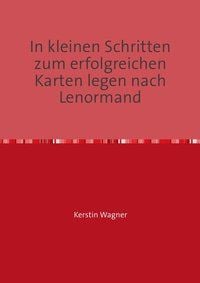 Produktbild: In kleinen Schritten erfolgreich zum Karten legen / In kleinen Schritten zum erfolgreichen Karten legen nach Lenormand
