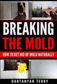 Produktbild: Breaking The Mold: How To Get Rid Of Mold Naturally
