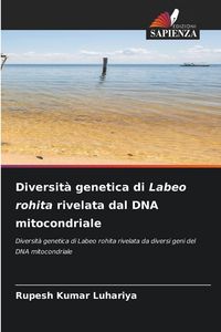 Produktbild: Diversit&agrave; genetica di Labeo rohita rivelata dal DNA mitocondriale