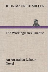 Produktbild: The Workingman's Paradise An Australian Labour Novel