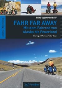 Produktbild: Fahr Far Away: Mit dem Fahrrad von Alaska bis Feuerland