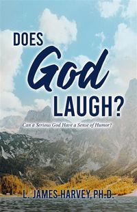 Produktbild: Does God Laugh?: Can a Serious God Have a Sense of Humor?