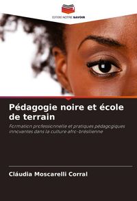 Produktbild: P&eacute;dagogie noire et &eacute;cole de terrain
