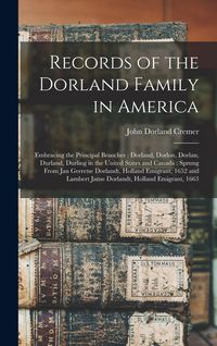 Produktbild: Records of the Dorland Family in America [microform]: Embracing the Principal Branches: Dorland, Dorlon, Dorlan, Durland, Durling in the United States