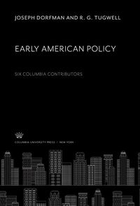 Produktbild: Early American Policy. Six Columbia Contributors