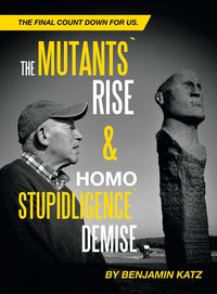 Produktbild: The Mutants` Rise& Homo Stupidligence` Demise