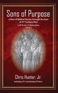 Produktbild: Sons of Purpose, a View of Biblical Heroes through the Eyes of 21st Century Men