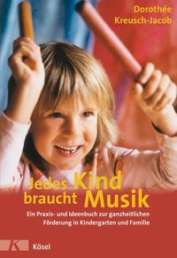 Bild vom Artikel Jedes Kind braucht Musik vom Autor Dorothée Kreusch-Jacob