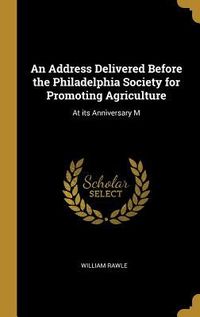 Produktbild: An Address Delivered Before the Philadelphia Society for Promoting Agriculture