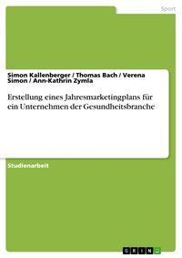 Produktbild: Erstellung eines Jahresmarketingplans f&uuml;r ein Unternehmen der Gesundheitsbranche
