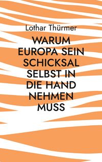 Produktbild: Warum Europa sein Schicksal selbst in die Hand nehmen muss