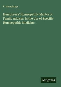 Produktbild: Humphreys' Homeopathic Mentor or Family Adviser: In the Use of Specific Homeopathic Medicine